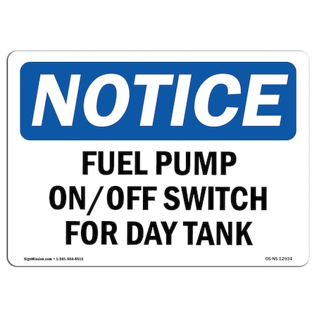 Signmission Safety Sign, OSHA Notice, 12" Height, Fuel Pump On Off Switch For Day Tank Sign, Landscape OS-NS-D-1218-L-12934